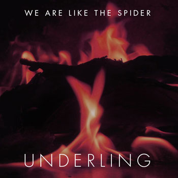 We Are Like the Spider - Underling
